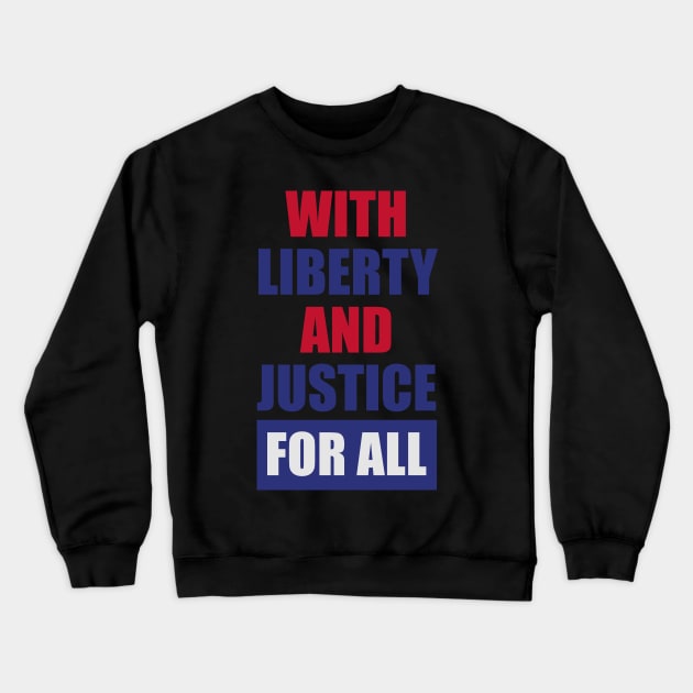 WITH LIBERTY AND JUSTICE FOR ALL Crewneck Sweatshirt by HelloShop88